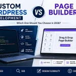 Custom WordPress Development vs Page Builders: What Are You Actually Paying For?