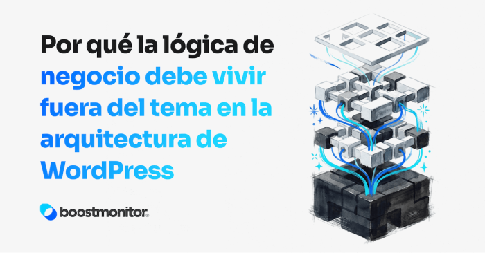 Por qué la lógica de negocio debe vivir fuera del tema en la arquitectura de WordPress